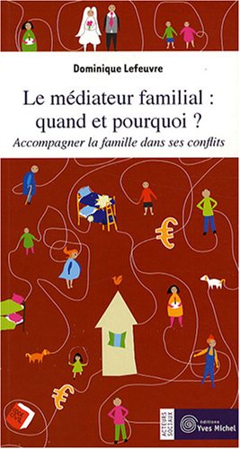 Le médiateur familial : quand et pourquoi ?