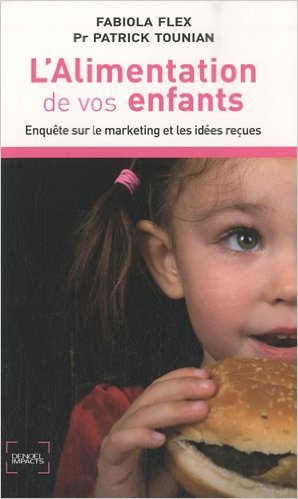 L’alimentation de vos enfants : Enquête sur le marketing et les idées reçues