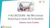 Au Secours N°5 : Ma fille stresse beaucoup à cause de la situation.
