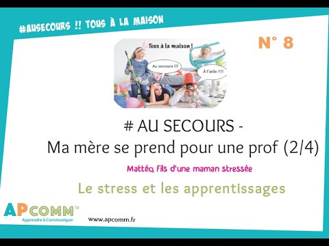 #Au Secours N°8 ! Ma mère se prend pour une prof ! (stress et apprentissages)