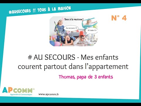 #Au Secours N°4 Mes enfants courent partout dans l'appartement ! (Thomas, papa de 3 enfants)