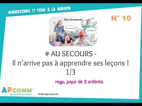 #Au Secours N°10 ! Il ne veut pas apprendre ses leçons ! (1/3)