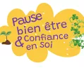 PAUSE BIEN-ETRE ET CONFIANCE EN SOI