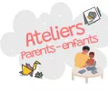 ATELIERS PARENT ENFANT (ET/OU GRAND PARENT)