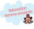 RELAXATION FEMME ENCEINTE