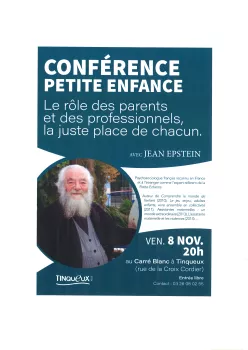 CONFÉRENCE PETITE ENFANCE Le rôle des parents et des professionnels, la juste place de chacun. au Carré Blanc à Tinqueux (rue de la Croix Cordier) Entrée libre Contact : 03 26 08 02 55 VEN. 8 NOV. 20h AVEC JEAN EPSTEIN