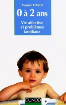 0-2 ans vie affective et problèmes familiaux