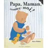 Papa, maman, écoutez- moi