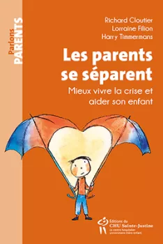 Les parents se séparent Mieux vivre la crise et aider son enfant