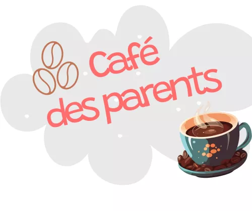 CAFÉ DES PARENTS 