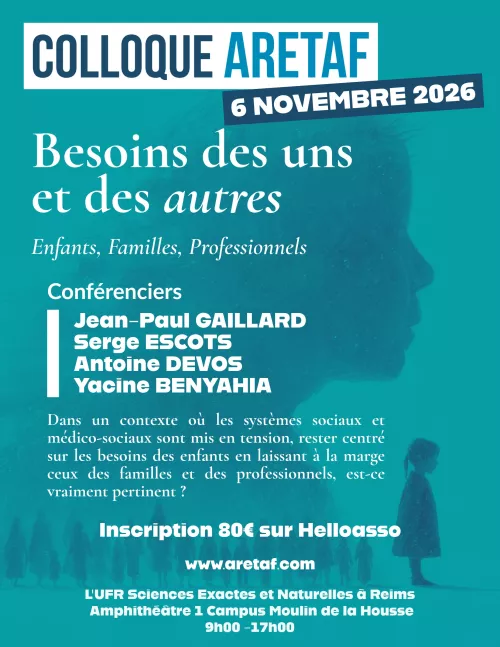 2026 - Colloque ARETAF «  Besoins des uns et des autres — Enfants, Familles, Professionnels »